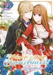 I'LL NEVER BE YOUR CROWN PRINCESS BETROTHED (MANGA) 2