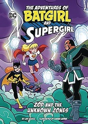 ADV OF BATGIRL & SUPERGIRL ZOD AND THE UNKNOWN ZONES