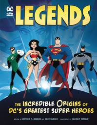 LEGENDS INCREDIBLE ORIGINS OF DCS GREATEST SUPER HEROES
