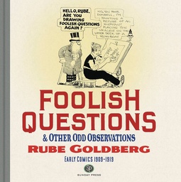 FOOLISH QUESTIONS & OTHER ODD OBSERVATIONS RUBE GOLDBERG HC