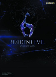 RESIDENT EVIL - 6 GRAPHICAL GUIDE