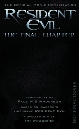 RESIDENT EVIL THE FINAL CHAPTER (THE OFFICIAL MOVIE NOVELIZ