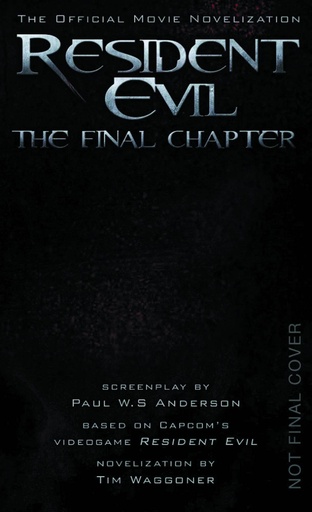 RESIDENT EVIL THE FINAL CHAPTER (THE OFFICIAL MOVIE NOVELIZ
