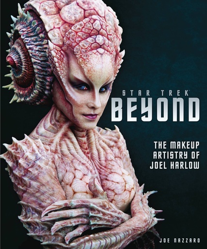 STAR TREK BEYOND MAKEUP ARTISTRY OF JOEL HARLOW HC