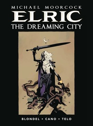 MOORCOCK ELRIC HC 04 DREAMING CITY PX MIGNOLA ED