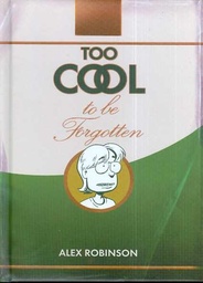 TOO COOL TO BE FORGOTTEN HC
