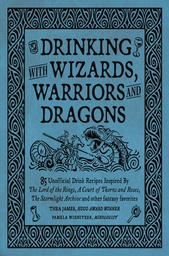 DRINKING WITH WIZARDS WARRIORS & DRAGONS HC