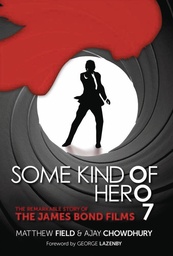 SOME KIND OF HERO REMARKABLE STORY OF JAMES BOND FILMS