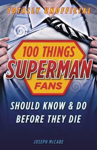 100 THINGS SUPERMAN FANS SHOULD KNOW DO BEFORE THEY DIE