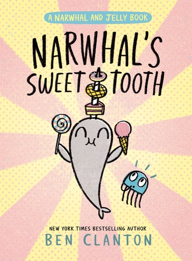 NARWHALS SWEET TOOTH (A NARWHAL AND JELLY 9)