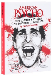 AMERICAN PSYCHO HOW TO MAKE A KILLING IN BUSINESSAND LIFE