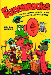 FUNNYBOOKS IMPROBABLE GLORIES OF BEST AMERICAN COMIC