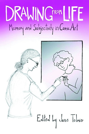 DRAWING FROM LIFE MEMORY & SUBJECTIVITY IN COMICS ART