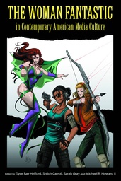 WOMAN FANTASTIC IN CONTEMPORARY AMER MEDIA CULTURE HC