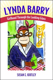 LYNDA BARRY - GIRLHOOD THROUGH THE LOOKING GLASS