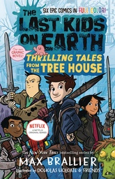 LAST KIDS ON EARTH 01 THRILLING TALES FROM TREE HOUSE