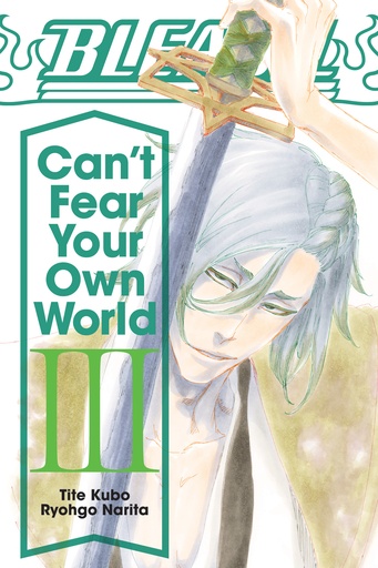 BLEACH CANT FEAR YOUR OWN WORLD LIGHT NOVEL SC 03