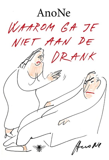 Waarom ga je niet aan de drank