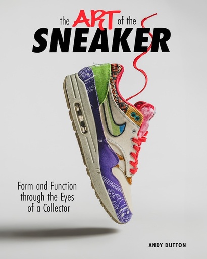 ART OF THE SNEAKER HC FORM AND FUNCTION THROUGH THE LENS OF