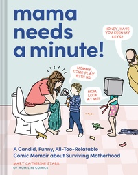 MAMA NEEDS MINUTE HC CANDID FUNNY ALL TOO RELATABLE MEMOIR S