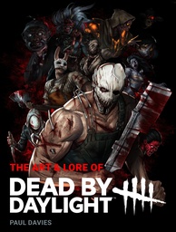 THE ART AND LORE OF DEAD BY DAYLIGHT