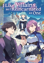I LIKE VILLAINS SO I REINCARNATED AS ONE (LIGHT NOVEL) 2