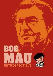 Bob Mau Retrospectieve