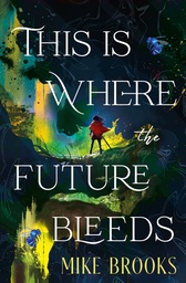 THIS IS WHERE FUTURE BLEEDS