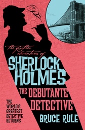 FURTHER ADV SHERLOCK HOLMES DEBUTANTE DETECTIVE