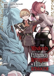 MISDEEDS AN EXTREMELY ARROGANT VILLAIN ARISTOCRAT (LN) 3