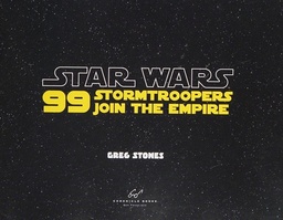 STAR WARS 99 STORMTROOPERS JOIN THE EMPIRE HC