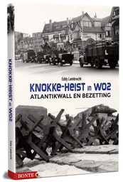 FOTOBOEK - Knokke-Heist in WO2 - Atlantikwall en bezetting