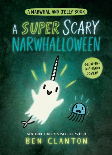 A SUPER SCARY NARWHALLOWEEN (A NARWHAL AND JELLY BOOK 8)