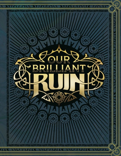 OUR BRILLIANT RUIN TTRPG RULEBOOK