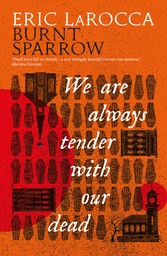 WE ARE ALWAYS TENDER WITH OUR DEAD