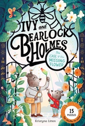 IVY AND BEARLOCK HOLMES 01 CASE OF THE MISSING FLOWER