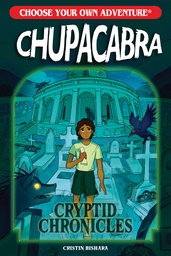 CHOOSE YOUR OWN ADVENTURE CRYPTID CHRONICLES CHUPACABRA