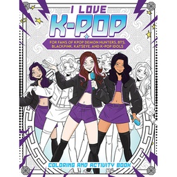 I LOVE K-POP COLORING AND ACTIVITY BOOK