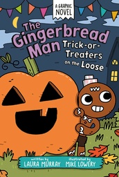 THE GINGERBREAD MAN TRICK-OR-TREATERS ON LOOSE A GRAPHIC NOV