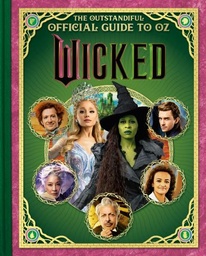 WICKED THE OUTSTANDIFUL OFFICIAL GUIDE TO OZ (UNIVERSAL PICT
