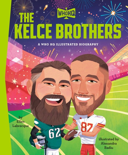 THE KELCE BROTHERS A WHO HQ ILLUSTRATED BIOGRAPHY