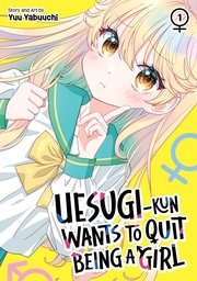 UESUGI-KUN WANTS TO QUIT BEING A GIRL 1