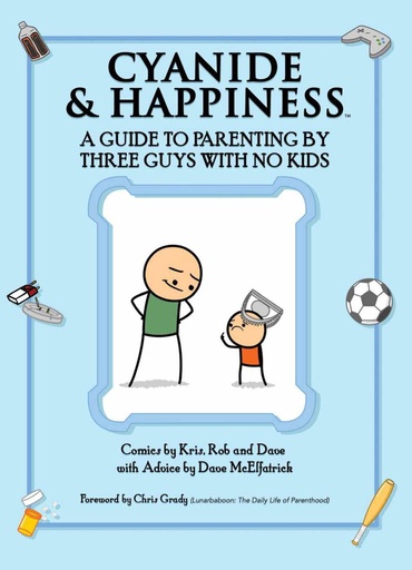 CYANIDE & HAPPINESS GUIDE PARENTING BY 3 GUYS W NO KIDS