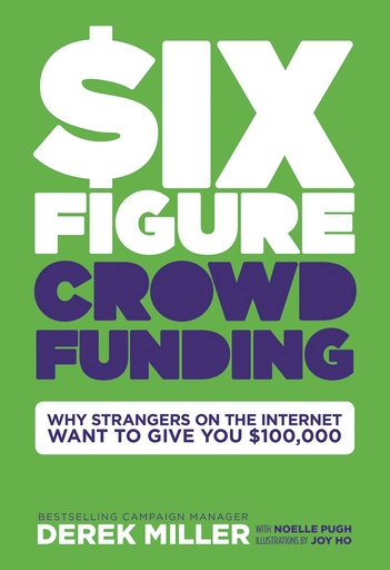 SIX FIGURE CROWDFUNDING HC NO BULLSH*T GUIDE