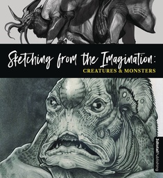 SKETCHING FROM THE IMAGINATION: CREATURES & MONSTERS