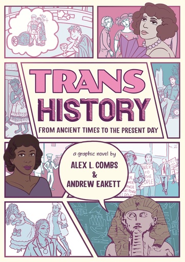 Trans History: A Graphic Novel: From Ancient Times to the Pr