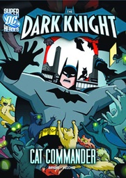 DC SUPER HEROES DARK KNIGHT YR CAT COMMANDER