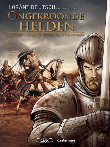 De Ongekroonde Helden Van Frankrijk 1 Frans I En De Connetab