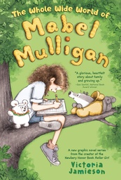 The Whole Wide World Mabel Mulligan  A Graphic Novel