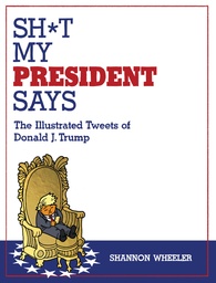 Sh*t My President Says  Illustrated Tweets Donald J  Trump